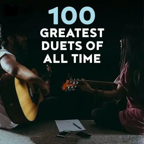 100 greatest Duets Of All Time 2021