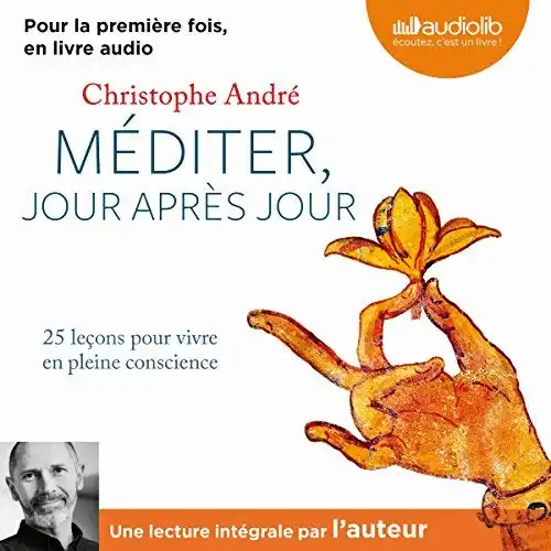 Christophe AndrÃ© - MÃ©diter jour après jour 2011