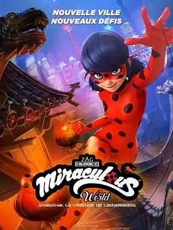 Miraculous World : Shanghai, la légende de Ladydragon FRENCH WEBRIP 1080p 2021