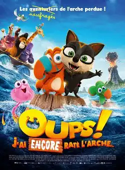 Oups ! Jâ€™ai encore raté lâ€™archeâ€¦ FRENCH WEBRIP 1080p 2021