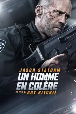 Un homme en colère TRUEFRENCH DVDRIP 2021